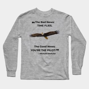 "The Good News: You're the Pilot!" Long Sleeve T-Shirt